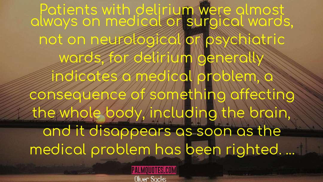 Oliver Sacks Quotes: Patients with delirium were almost