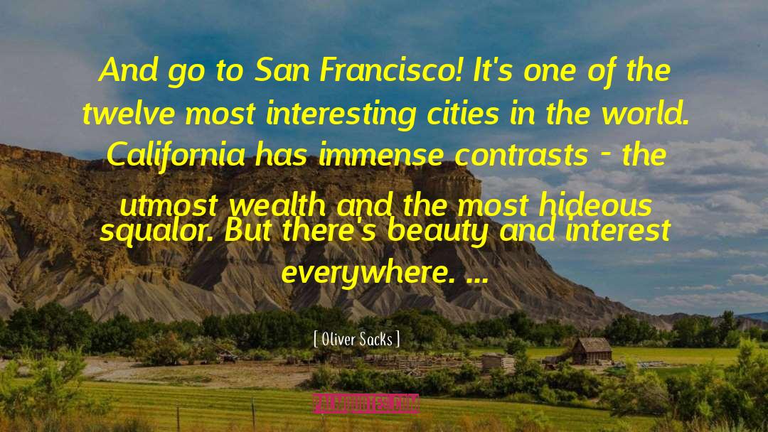 Oliver Sacks Quotes: And go to San Francisco!