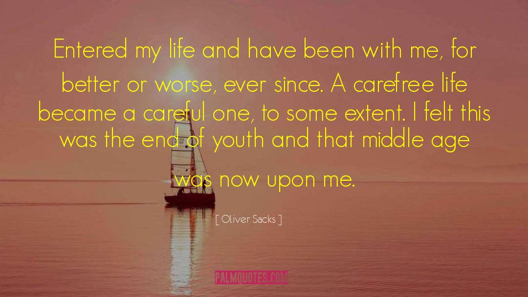 Oliver Sacks Quotes: Entered my life and have