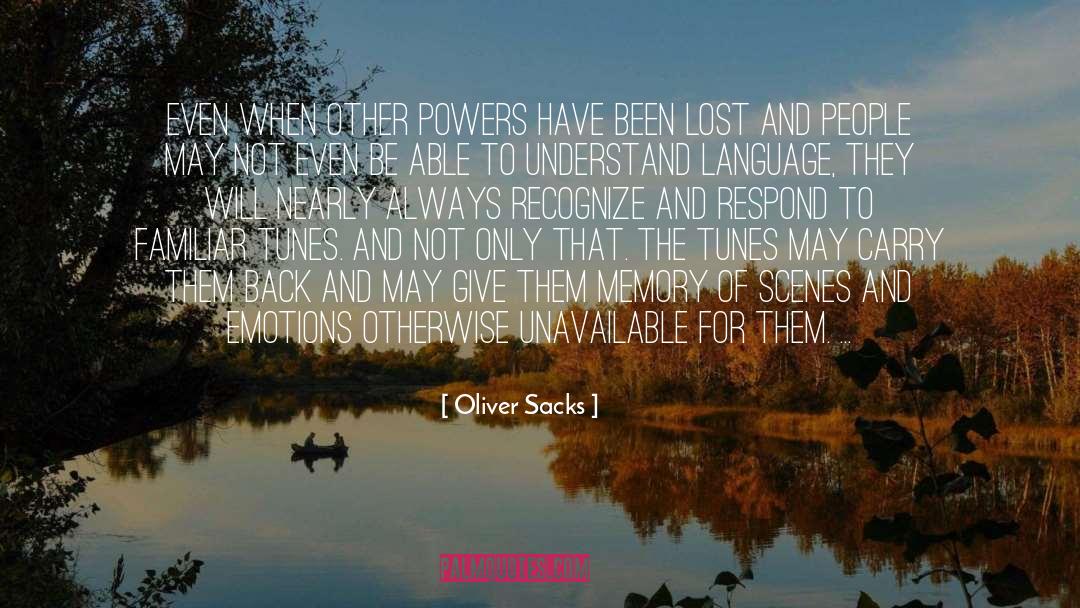 Oliver Sacks Quotes: Even when other powers have