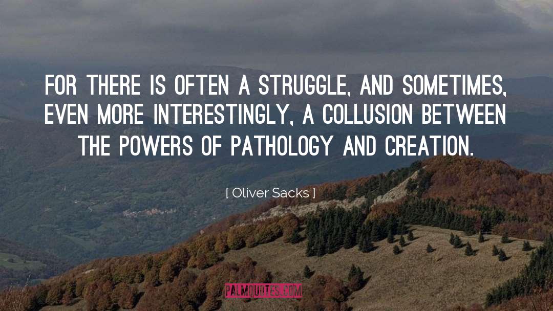 Oliver Sacks Quotes: For there is often a