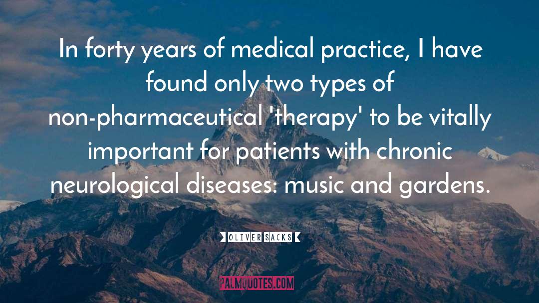 Oliver Sacks Quotes: In forty years of medical