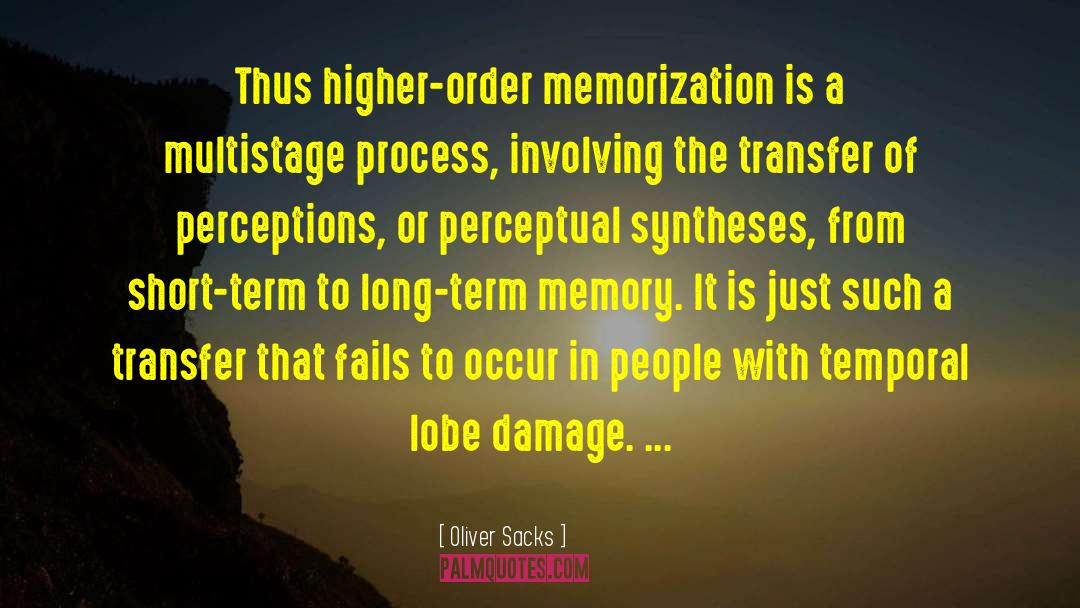 Oliver Sacks Quotes: Thus higher-order memorization is a