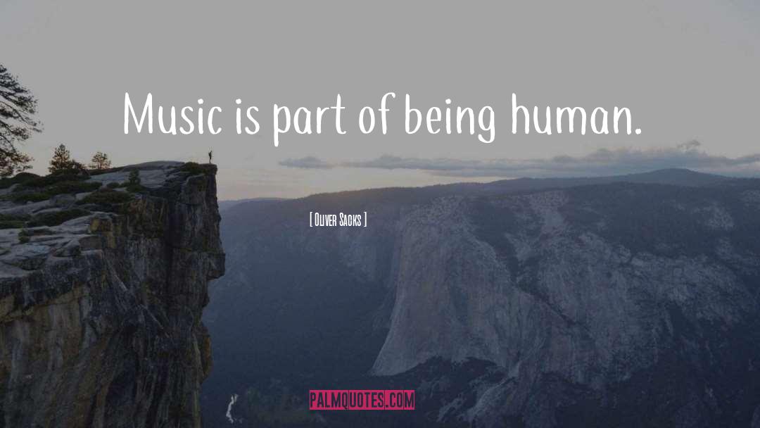 Oliver Sacks Quotes: Music is part of being