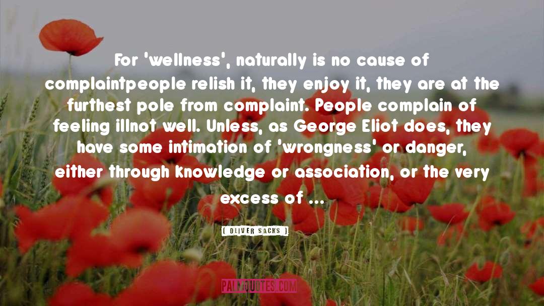 Oliver Sacks Quotes: For 'wellness', naturally is no