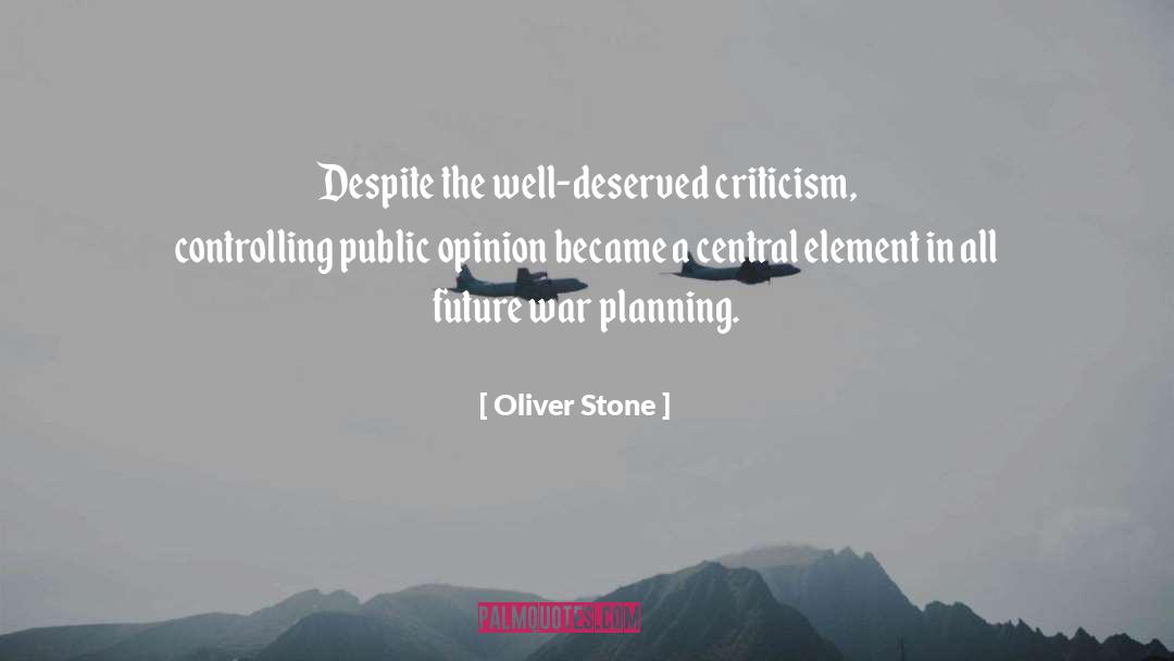 Oliver Stone Quotes: Despite the well-deserved criticism, controlling