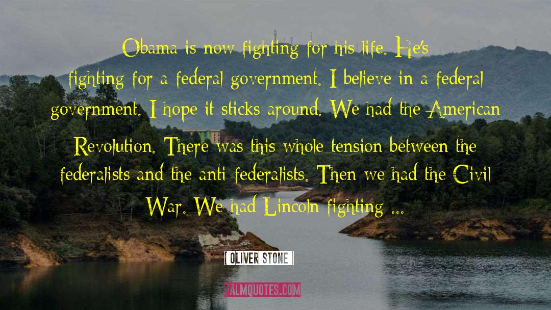 Oliver Stone Quotes: Obama is now fighting for