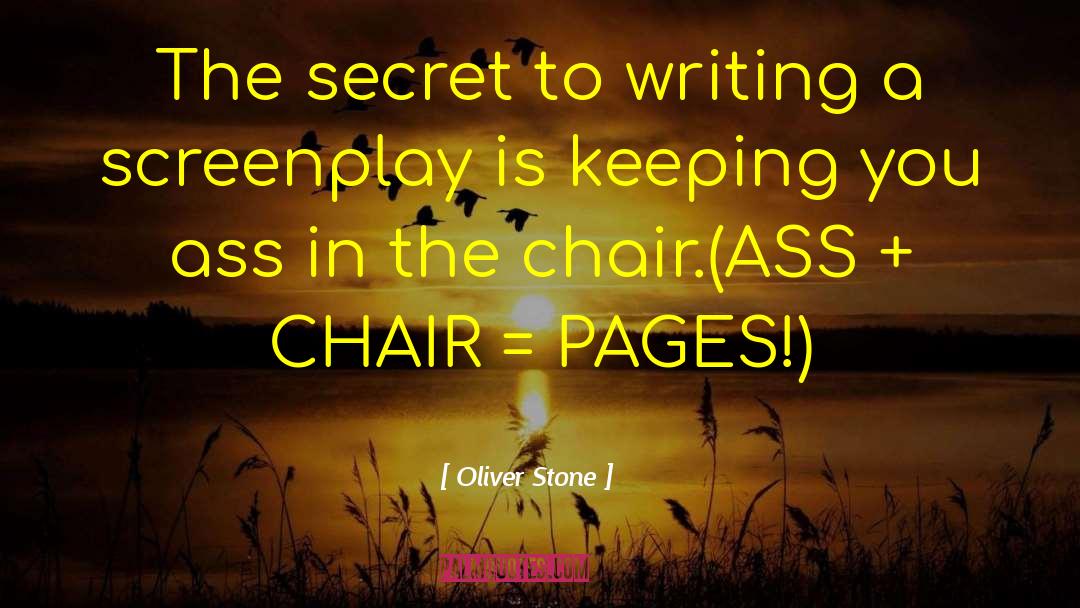 Oliver Stone Quotes: The secret to writing a