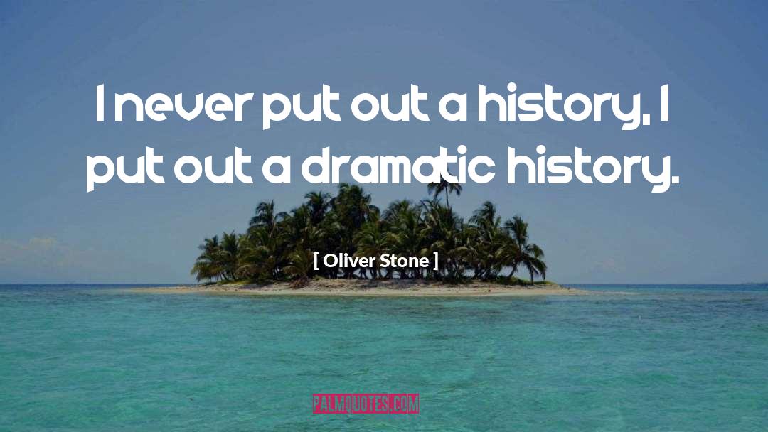 Oliver Stone Quotes: I never put out a