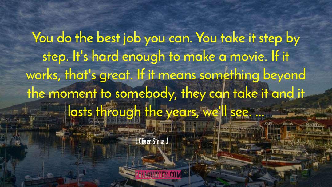 Oliver Stone Quotes: You do the best job