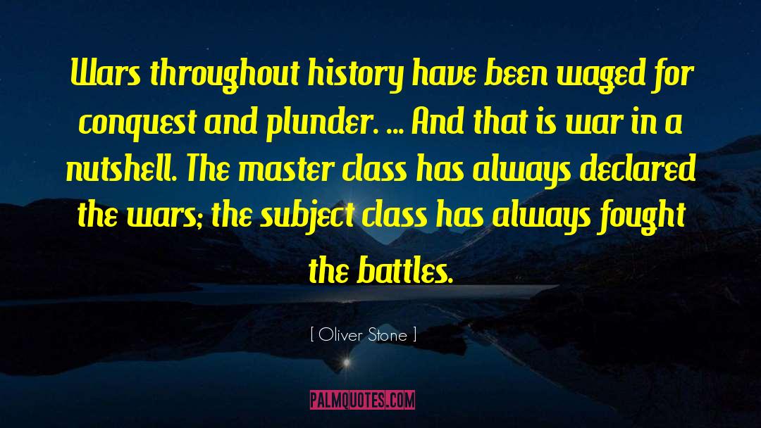 Oliver Stone Quotes: Wars throughout history have been