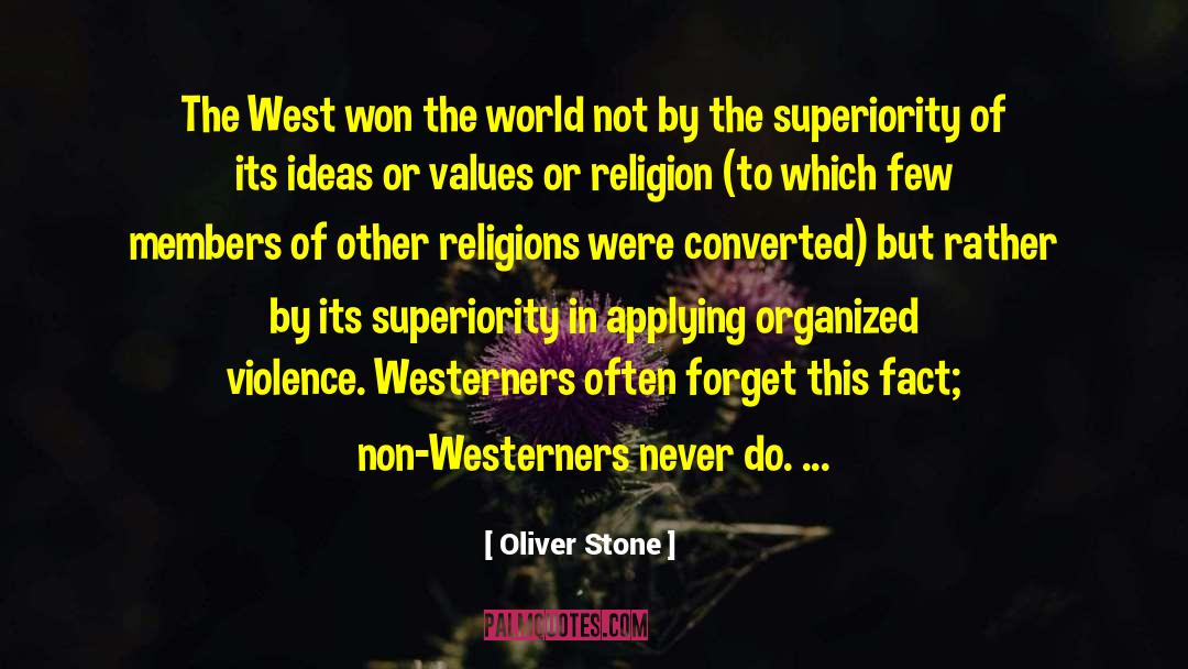 Oliver Stone Quotes: The West won the world
