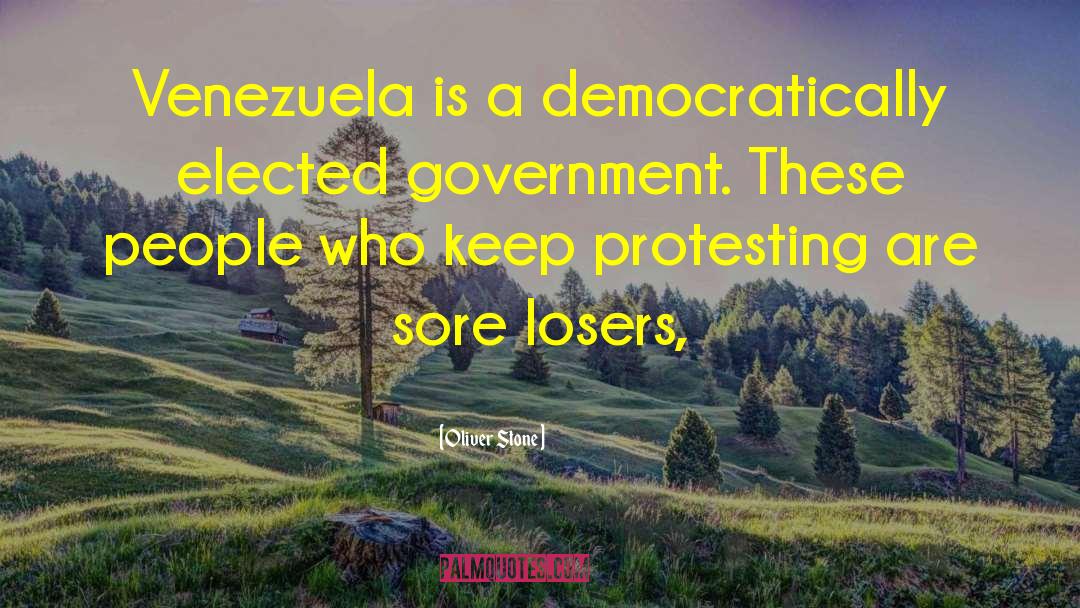 Oliver Stone Quotes: Venezuela is a democratically elected