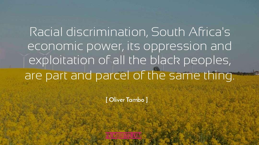 Oliver Tambo Quotes: Racial discrimination, South Africa's economic