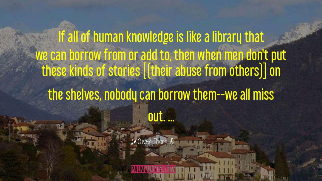 Oliver Thorn Quotes: If all of human knowledge