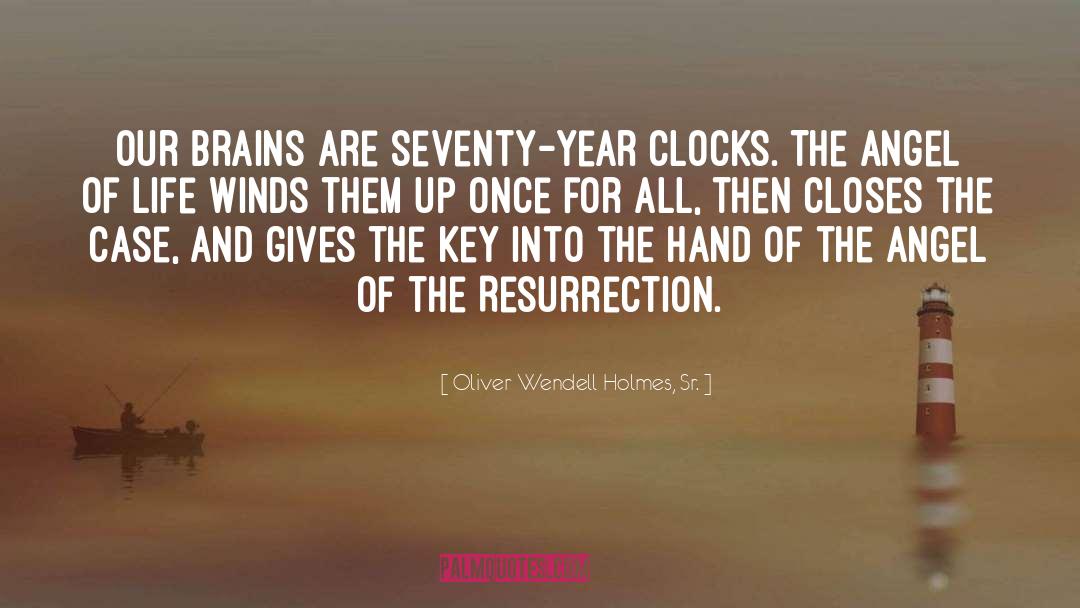 Oliver Wendell Holmes, Sr. Quotes: Our brains are seventy-year clocks.