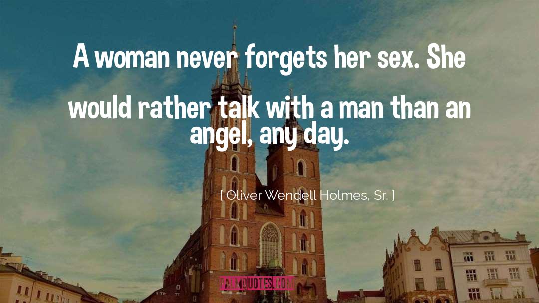 Oliver Wendell Holmes, Sr. Quotes: A woman never forgets her
