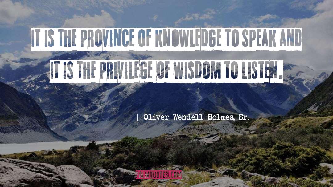 Oliver Wendell Holmes, Sr. Quotes: It is the province of