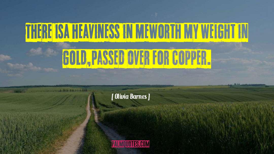 Olivia Barnes Quotes: There is<br />a heaviness in