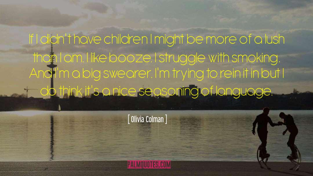 Olivia Colman Quotes: If I didn't have children