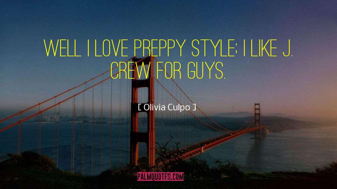 Olivia Culpo Quotes: Well I love preppy style;