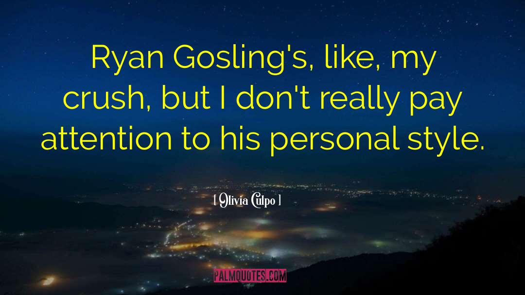 Olivia Culpo Quotes: Ryan Gosling's, like, my crush,