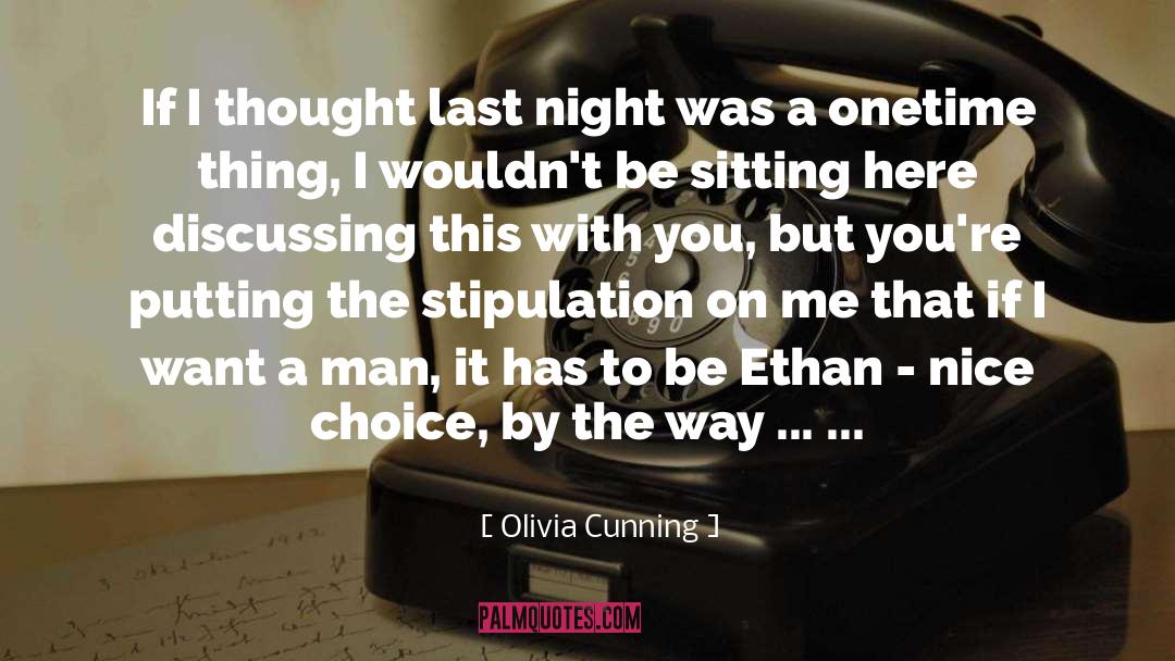 Olivia Cunning Quotes: If I thought last night