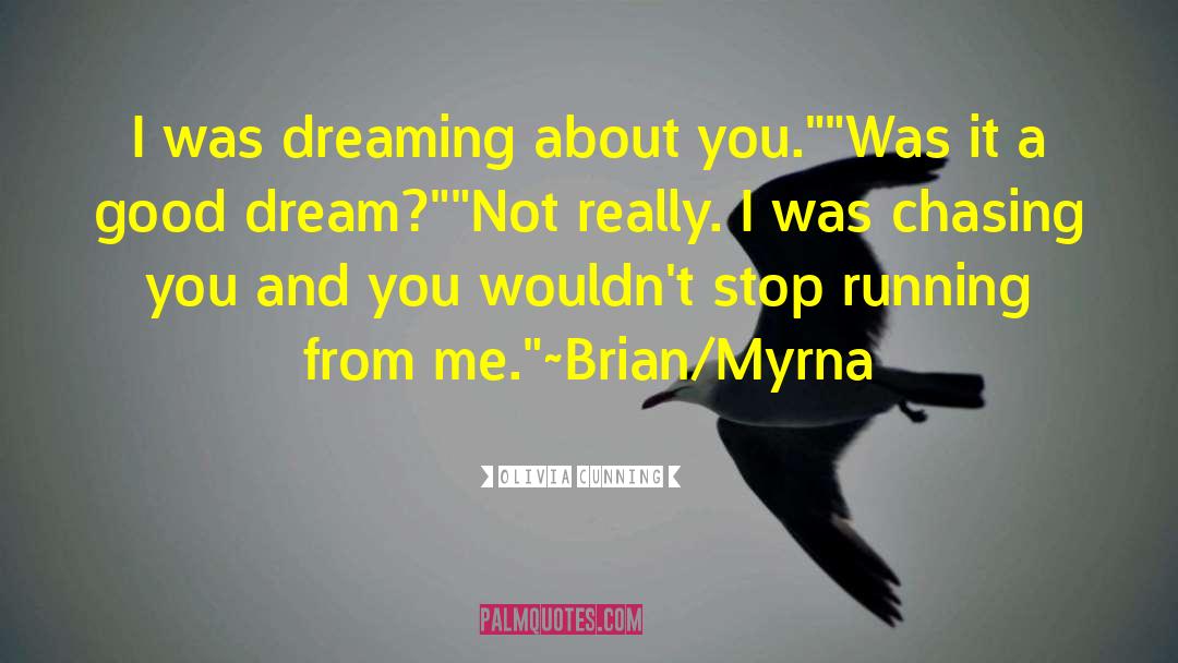 Olivia Cunning Quotes: I was dreaming about you.