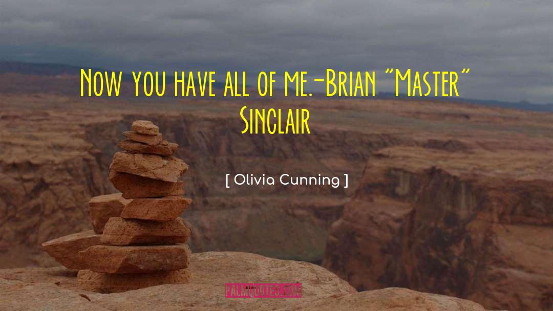 Olivia Cunning Quotes: Now you have all of