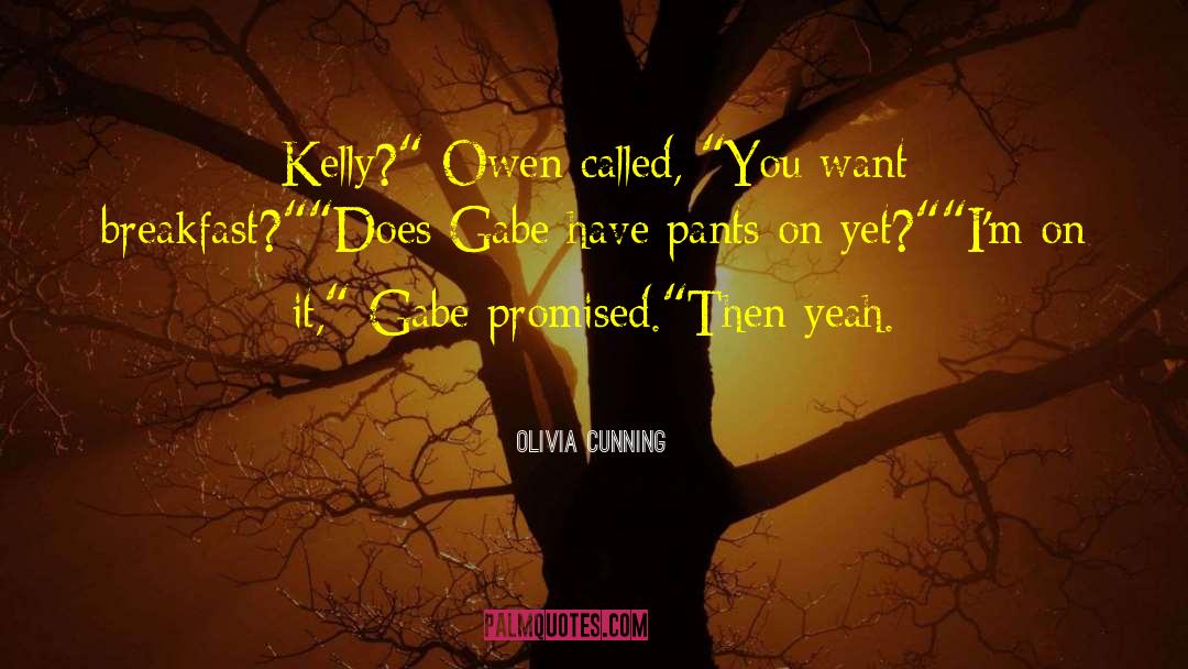 Olivia Cunning Quotes: Kelly?