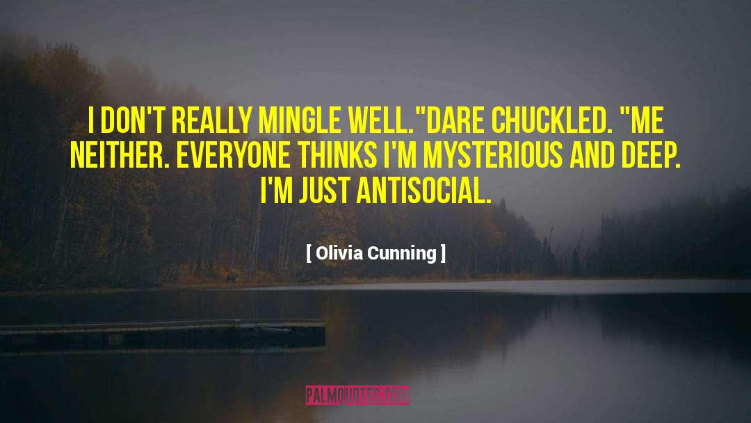 Olivia Cunning Quotes: I don't really mingle well.
