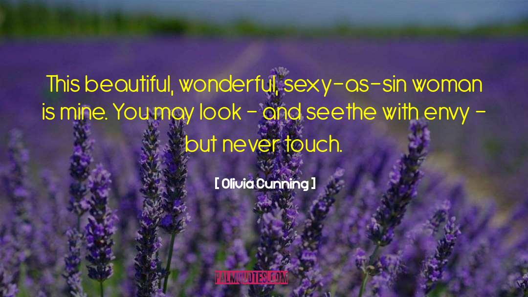 Olivia Cunning Quotes: This beautiful, wonderful, sexy-as-sin woman