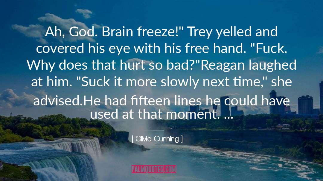 Olivia Cunning Quotes: Ah, God. Brain freeze!