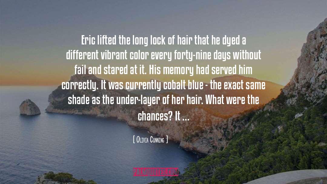Olivia Cunning Quotes: Eric lifted the long lock