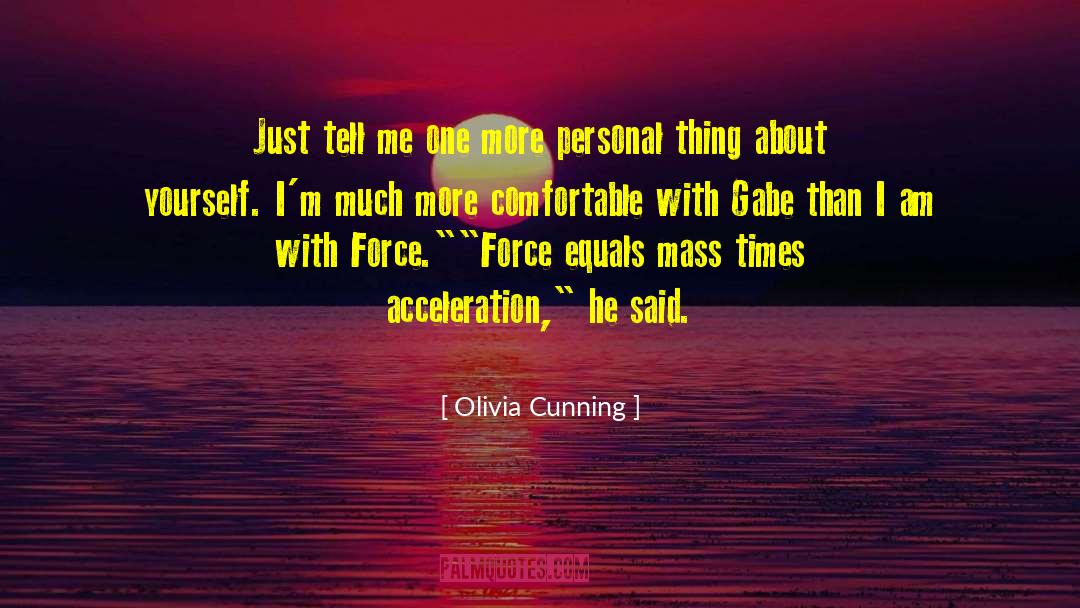 Olivia Cunning Quotes: Just tell me one more