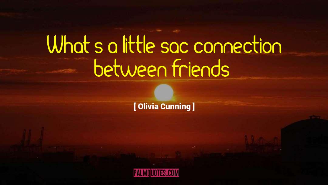 Olivia Cunning Quotes: What's a little sac connection