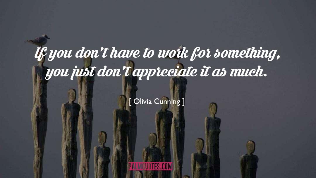Olivia Cunning Quotes: If you don't have to