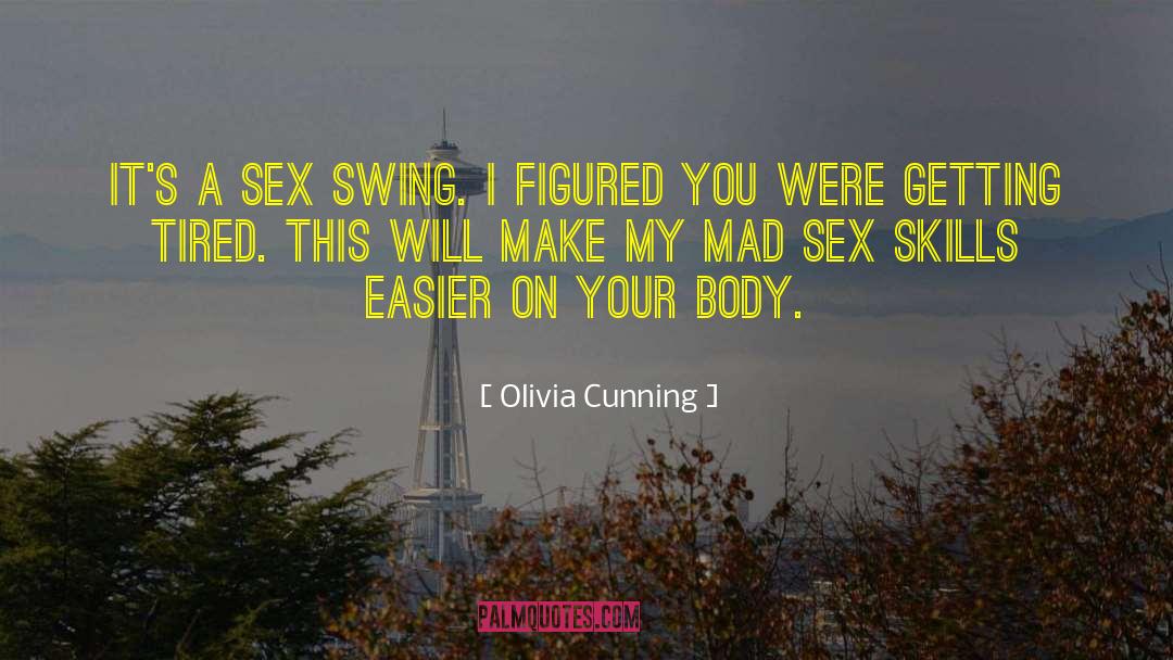 Olivia Cunning Quotes: It's a sex swing. I