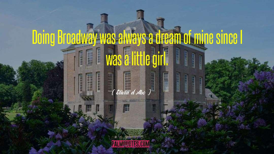 Olivia D'Abo Quotes: Doing Broadway was always a