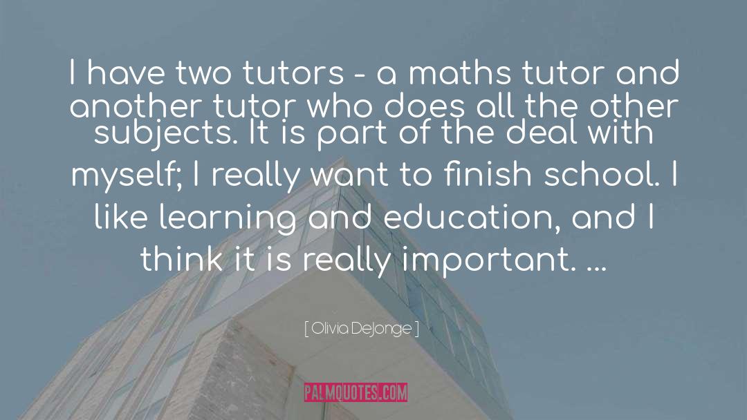 Olivia DeJonge Quotes: I have two tutors -