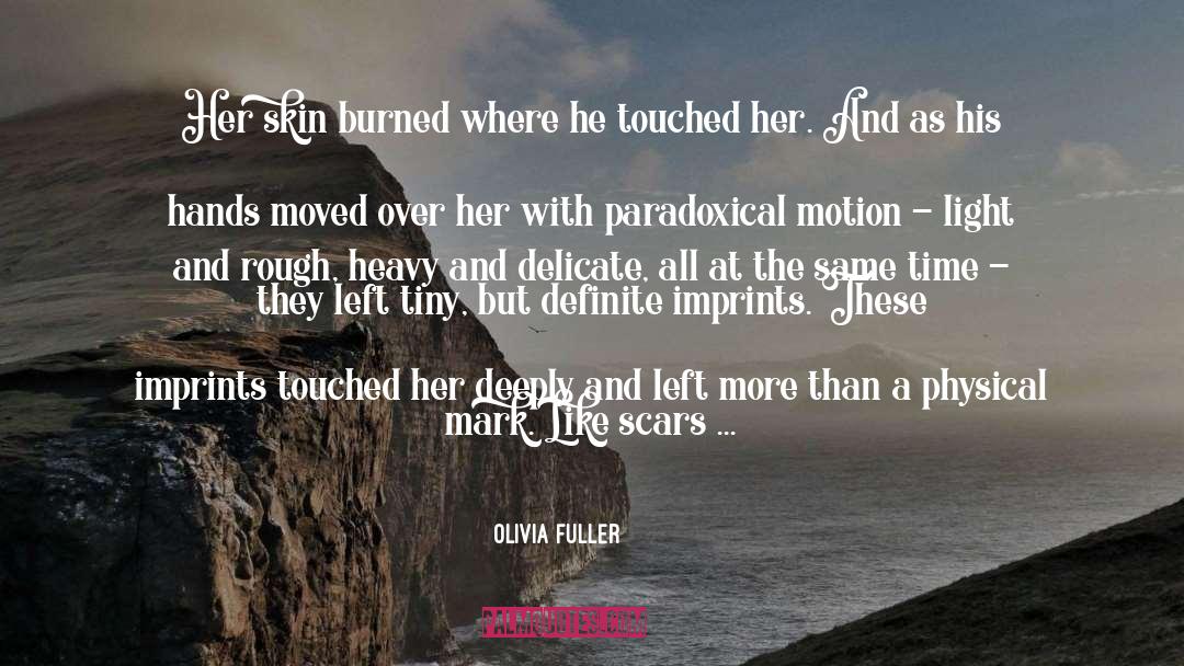 Olivia Fuller Quotes: Her skin burned where he