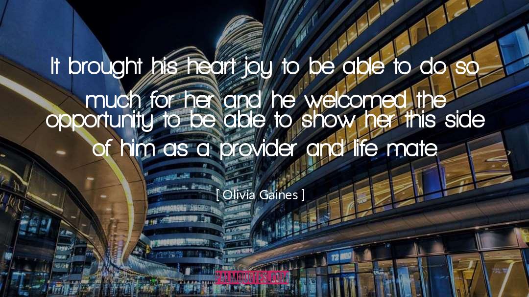 Olivia Gaines Quotes: It brought his heart joy