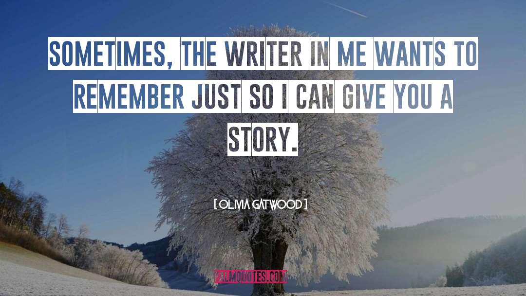 Olivia Gatwood Quotes: Sometimes, the writer in me