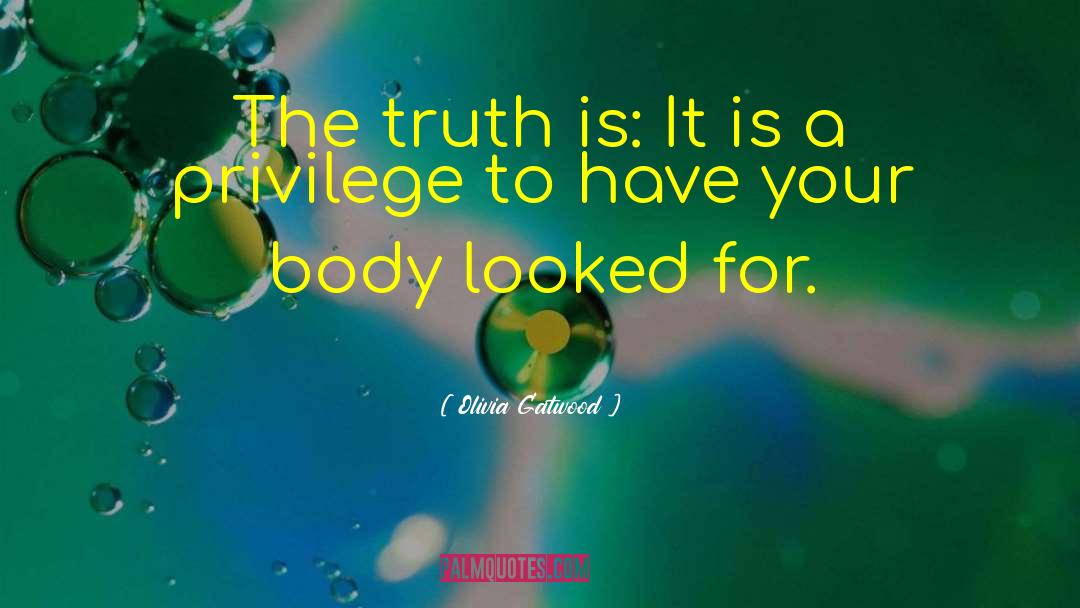 Olivia Gatwood Quotes: The truth is: It is