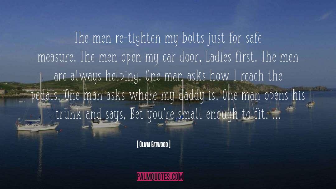 Olivia Gatwood Quotes: The men re-tighten my bolts