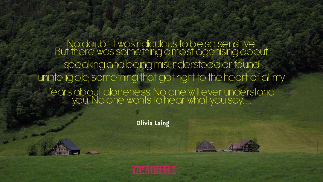Olivia Laing Quotes: No doubt it was ridiculous