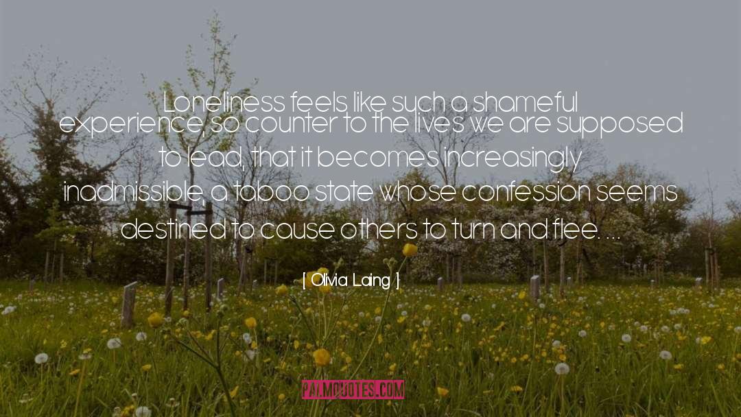Olivia Laing Quotes: Loneliness feels like such a