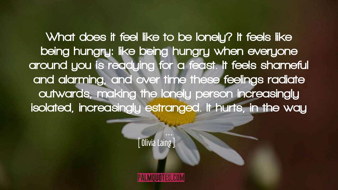 Olivia Laing Quotes: What does it feel like