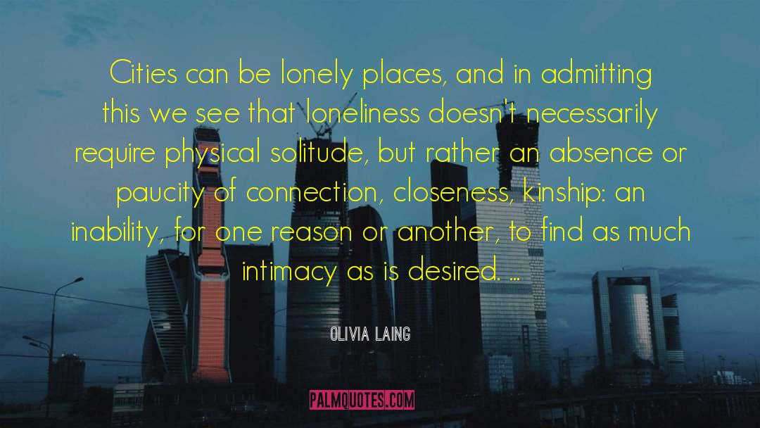Olivia Laing Quotes: Cities can be lonely places,
