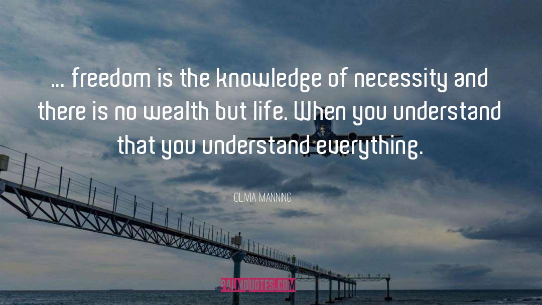 Olivia Manning Quotes: ... freedom is the knowledge